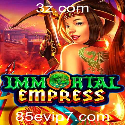 ImmortalEmpress: Uma Aventura Inigualável na Plataforma 85evip.com